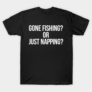 Gone Fishing or Just Napping funny Retirement T-Shirt